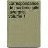 Correspondance de Madame Julie Lavergne, Volume 1 door Julie Lavergne