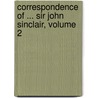 Correspondence of ... Sir John Sinclair, Volume 2 door Sir John Sinclair