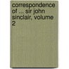 Correspondence of ... Sir John Sinclair, Volume 2 by Sir John Sinclair