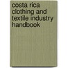 Costa Rica Clothing and Textile Industry Handbook by Unknown