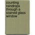 Counting Raindrops Through a Stained Glass Window
