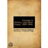 Courage In Politics, And Other Essays, 1885-1896; door Frederick Page