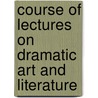 Course of Lectures On Dramatic Art and Literature door Professor John Black