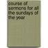 Course of Sermons for All the Sundays of the Year