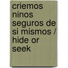 Criemos Ninos Seguros De Si Mismos / Hide or Seek by Dr James C. Dobson