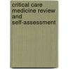 Critical Care Medicine Review and Self-Assessment door R. Phillip Dellinger