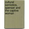 Cultural Semiotics, Spenser And The Captive Woman door Louise Schleiner