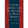 Culture, Empire, and the Question of Being Modern door C.J.W.L. Wee