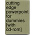 Cutting Edge Powerpoint For Dummies [with Cd-rom]