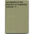 Cyclop]dia of the Practice of Medicine, Volume 11
