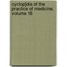 Cyclop]dia of the Practice of Medicine, Volume 18 door Hugo Ziemssen