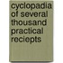 Cyclopadia of Several Thousand Practical Reciepts