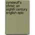 Cynewulf's Christ; An Eighth Century English Epic