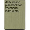 Daily Lesson Plan Book For Vocational Instructors door Oscar Hiram Lipps