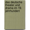 Das Deutsche Theater Und Drama Im 19. Jahrhundert door Wilhelm Kosch