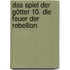 Das Spiel der Götter 10. Die Feuer der Rebellion