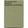 Das grosse Buch Facebook Applikations-Entwicklung by Andre Wussow