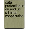 Data Protection In Eu And Us Criminal Cooperation door Els De Busser