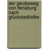Der Jakobsweg von Flensburg nach Glückstadt/Elbe door Karl-Josef Schäfer
