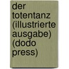 Der Totentanz (Illustrierte Ausgabe) (Dodo Press) door Hans Holbein dem J