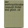 Der Weihnachtsrabe Rasputin Findet Das Glück. Cd by Isabel Abedi