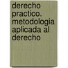 Derecho Practico. Metodologia Aplicada Al Derecho door Miguel Guernik