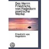 Des Herrn Friedrichs Von Hagedorn Poetische Werke door Friedrich Von Hagedorn