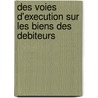 Des Voies D'Execution Sur Les Biens Des Debiteurs door Jules Tambour