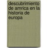 Descubrimiento de Amrica En La Historia de Europa door Juan Benjamn Tern