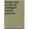 Design and Control of Intelligent Robotic Systems by Unknown