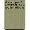 Deutsch plus 9. Arbeitsheft. Neue Rechtschreibung by Unknown