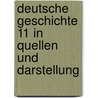 Deutsche Geschichte 11 in Quellen und Darstellung door Onbekend