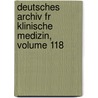 Deutsches Archiv Fr Klinische Medizin, Volume 118 door Onbekend