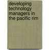 Developing Technology Managers In The Pacific Rim door Onbekend