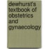 Dewhurst's Textbook Of Obstetrics And Gynaecology