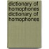Dictionary of Homophones Dictionary of Homophones