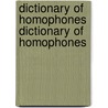 Dictionary of Homophones Dictionary of Homophones by M.A. Leslie Presson