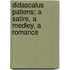Didascalus Patiens; A Satire, A Medley, A Romance