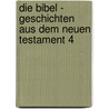 Die Bibel - Geschichten aus dem Neuen Testament 4 door Onbekend
