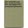 Die Entstehung der biologischen Evolutionstheorie door Wolfgang Lefevre