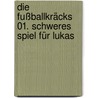 Die Fußballkräcks 01. Schweres Spiel für Lukas door Barbara Zoschke