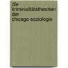 Die Kriminalitätstheorien der Chicago-Soziologie door Sven Paschke