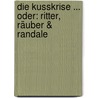 Die Kusskrise ... oder: Ritter, Räuber & Randale by Unknown