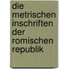 Die Metrischen Inschriften der Romischen Republik by Peter Kruschwitz