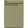 Die Sozialarbeitswissenschaft und ihre Theorie(n) by Unknown