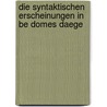 Die Syntaktischen Erscheinungen In Be Domes Daege by Johannes Hoser