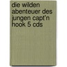 Die Wilden Abenteuer Des Jungen Capt'n Hook 5 Cds door J.V. Hart