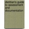 Dietitian's Guide To Assessment And Documentation by Jacqueline Morris