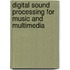 Digital Sound Processing for Music and Multimedia