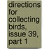 Directions For Collecting Birds, Issue 39, Part 1